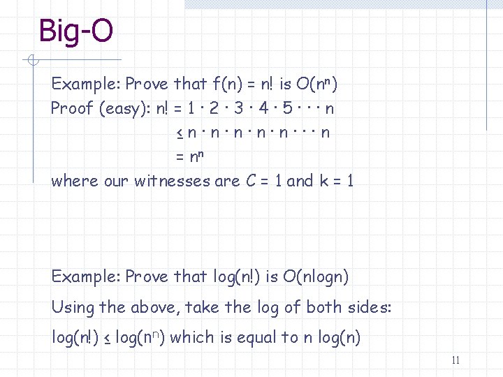 Big-O Example: Prove that f(n) = n! is O(nn) Proof (easy): n! = 1