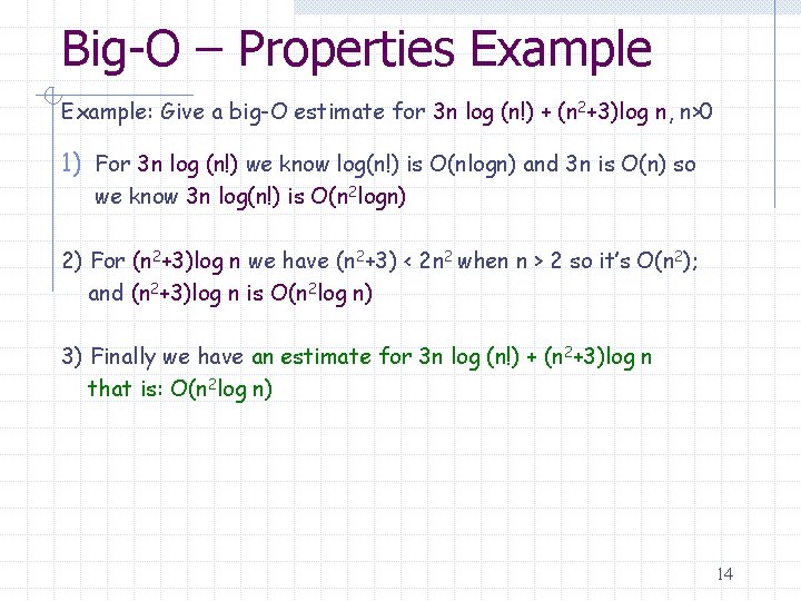 Big-O – Properties Example: Give a big-O estimate for 3 n log (n!) +