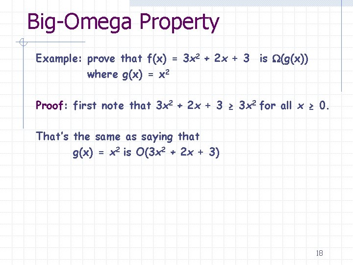 Big-Omega Property Example: prove that f(x) = 3 x 2 + 2 x +