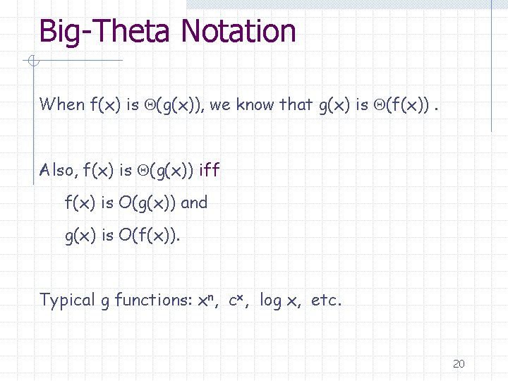 Big-Theta Notation When f(x) is (g(x)), we know that g(x) is (f(x)). Also, f(x)