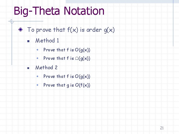 Big-Theta Notation To prove that f(x) is order g(x) n n Method 1 w