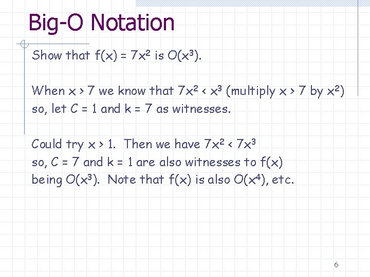 Big-O Notation Show that f(x) = 7 x 2 is O(x 3). When x
