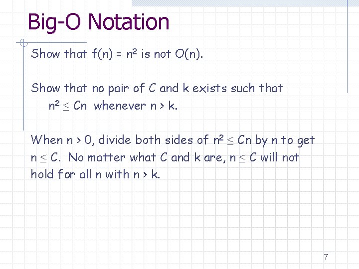 Big-O Notation Show that f(n) = n 2 is not O(n). Show that no