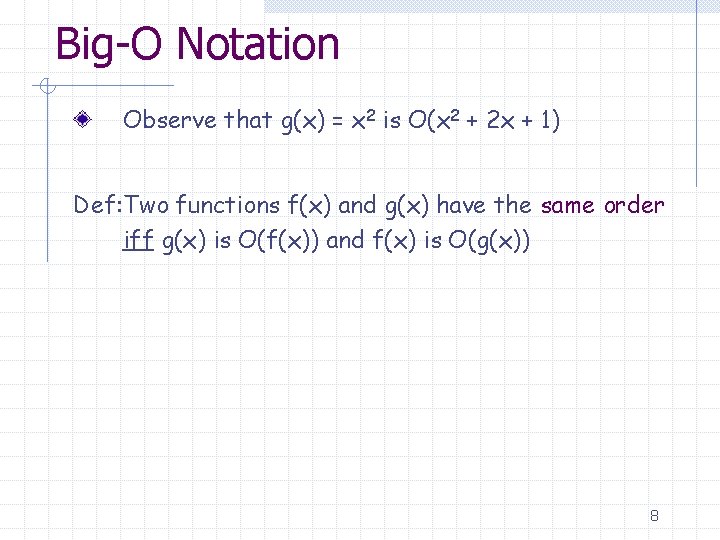Big-O Notation Observe that g(x) = x 2 is O(x 2 + 2 x