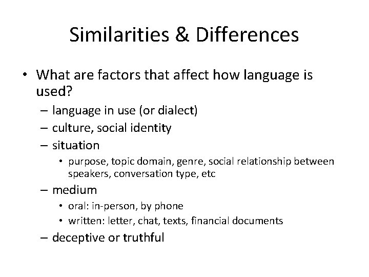 Similarities & Differences • What are factors that affect how language is used? –