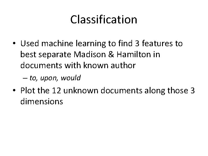 Classification • Used machine learning to find 3 features to best separate Madison &