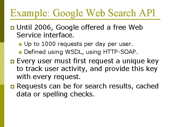 Example: Google Web Search API p Until 2006, Google offered a free Web Service