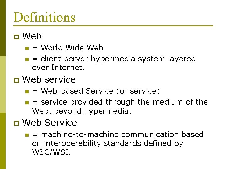 Definitions p Web n n p Web service n n p = World Wide