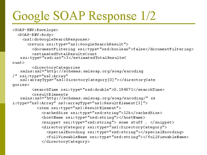 Google SOAP Response 1/2 <SOAP-ENV: Envelope> <SOAP-ENV: Body> <ns 1: do. Google. Search. Response>