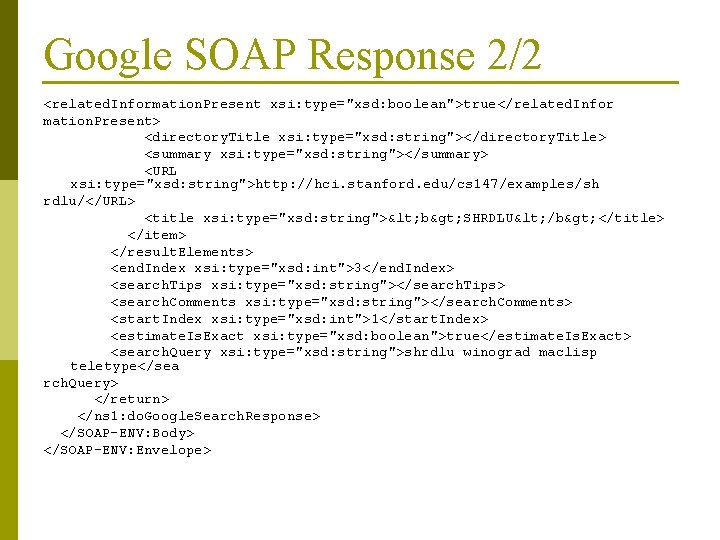 Google SOAP Response 2/2 <related. Information. Present xsi: type="xsd: boolean">true</related. Infor mation. Present> <directory.