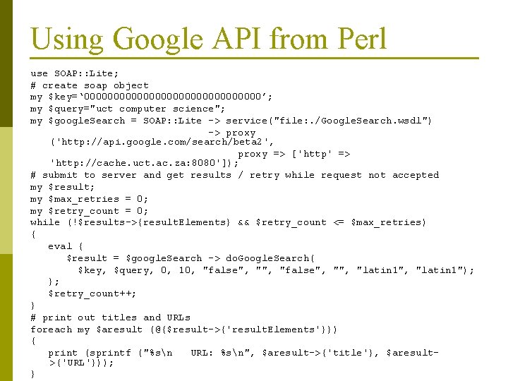Using Google API from Perl use SOAP: : Lite; # create soap object my