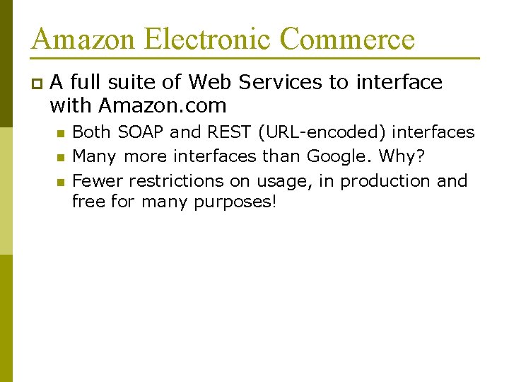 Amazon Electronic Commerce p A full suite of Web Services to interface with Amazon.