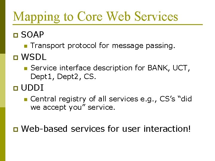 Mapping to Core Web Services p SOAP n p WSDL n p Service interface