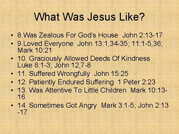 What Was Jesus Like? • 8. Was Zealous For God’s House John 2: 13
