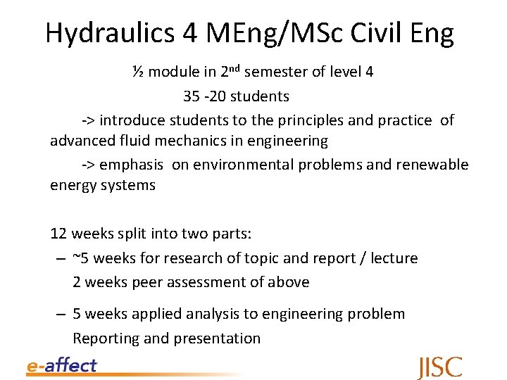 Hydraulics 4 MEng/MSc Civil Eng ½ module in 2 nd semester of level 4