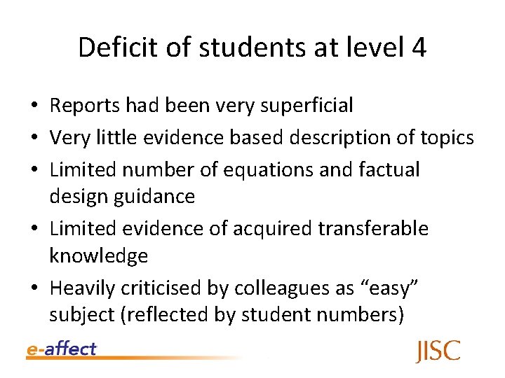 Deficit of students at level 4 • Reports had been very superficial • Very