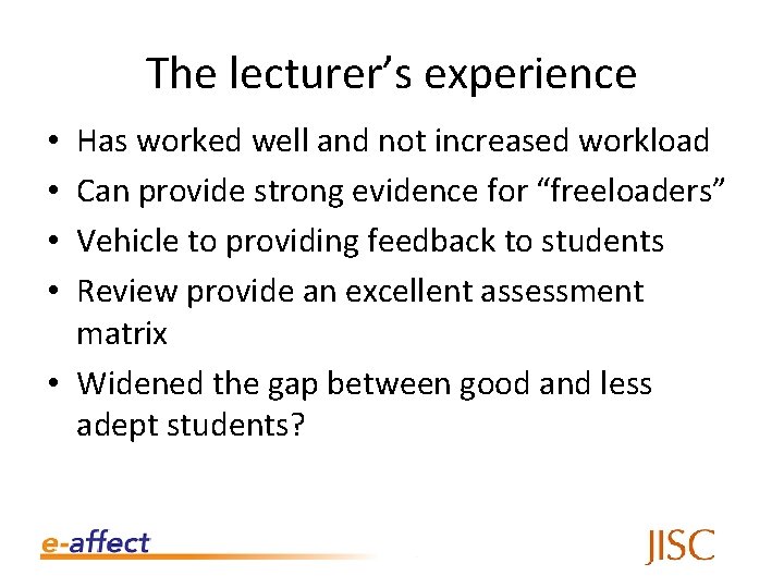 The lecturer’s experience Has worked well and not increased workload Can provide strong evidence