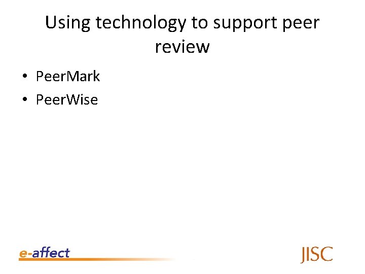 Using technology to support peer review • Peer. Mark • Peer. Wise 