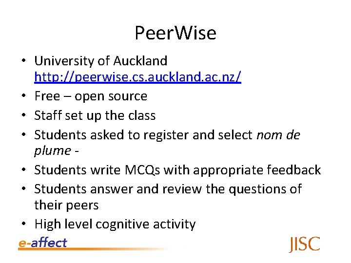 Peer. Wise • University of Auckland http: //peerwise. cs. auckland. ac. nz/ • Free