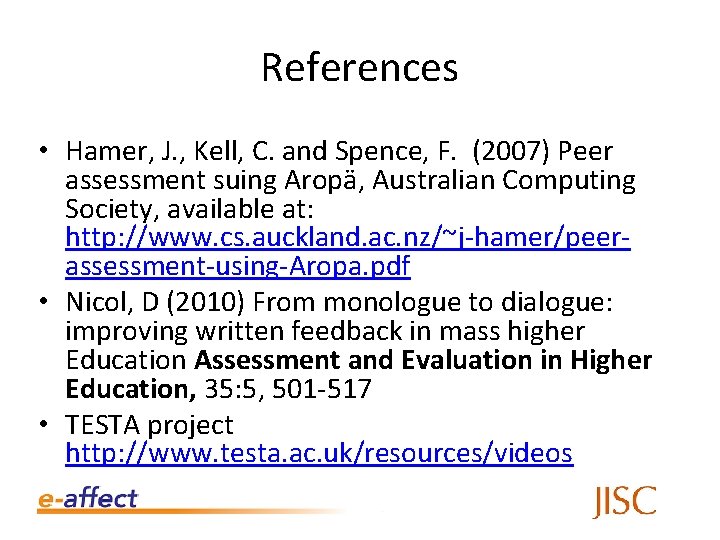 References • Hamer, J. , Kell, C. and Spence, F. (2007) Peer assessment suing