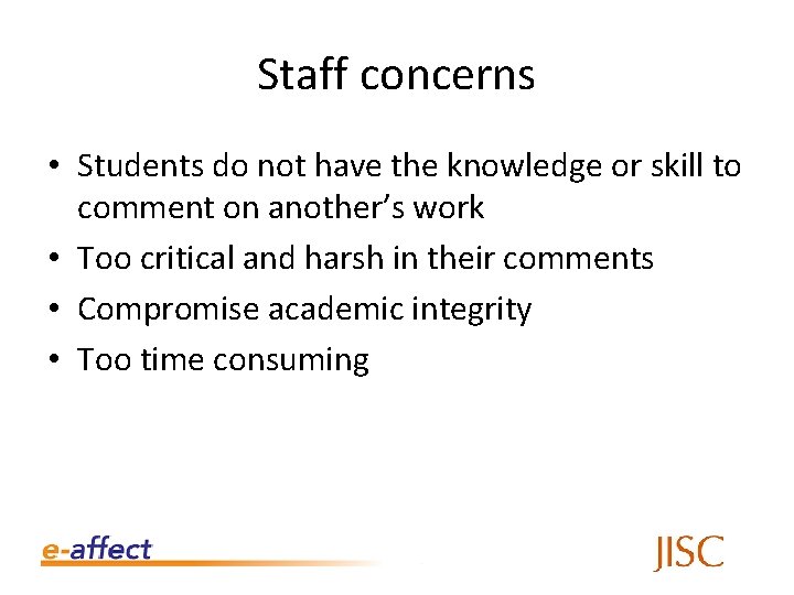 Staff concerns • Students do not have the knowledge or skill to comment on