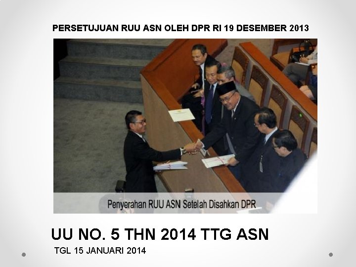 PERSETUJUAN RUU ASN OLEH DPR RI 19 DESEMBER 2013 UU NO. 5 THN 2014