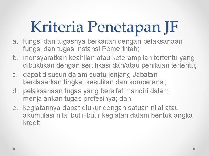 Kriteria Penetapan JF a. fungsi dan tugasnya berkaitan dengan pelaksanaan fungsi dan tugas Instansi