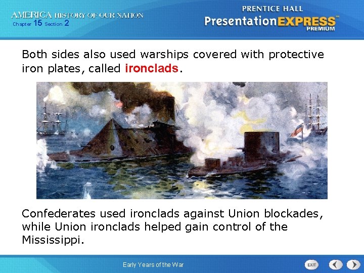 Chapter 15 Section 2 Both sides also used warships covered with protective iron plates,