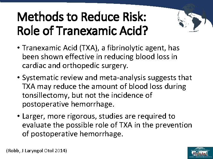 Methods to Reduce Risk: Role of Tranexamic Acid? • Tranexamic Acid (TXA), a fibrinolytic
