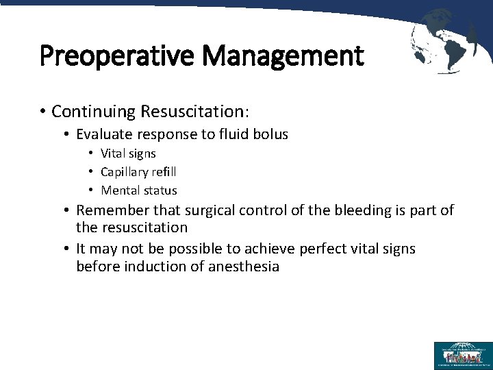 Preoperative Management • Continuing Resuscitation: • Evaluate response to fluid bolus • Vital signs