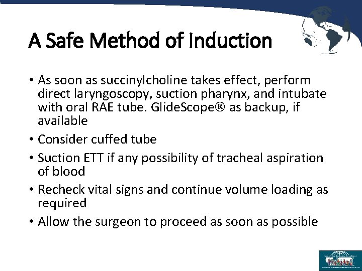 A Safe Method of Induction • As soon as succinylcholine takes effect, perform direct