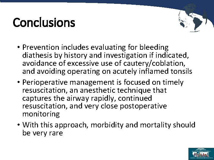 Conclusions • Prevention includes evaluating for bleeding diathesis by history and investigation if indicated,
