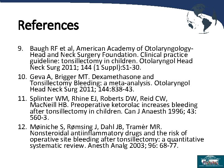 References 9. Baugh RF et al, American Academy of Otolaryngology. Head and Neck Surgery