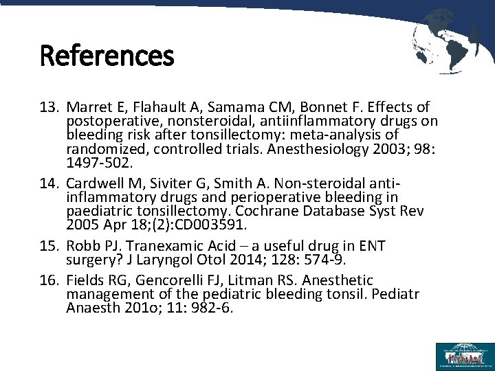 References 13. Marret E, Flahault A, Samama CM, Bonnet F. Effects of postoperative, nonsteroidal,