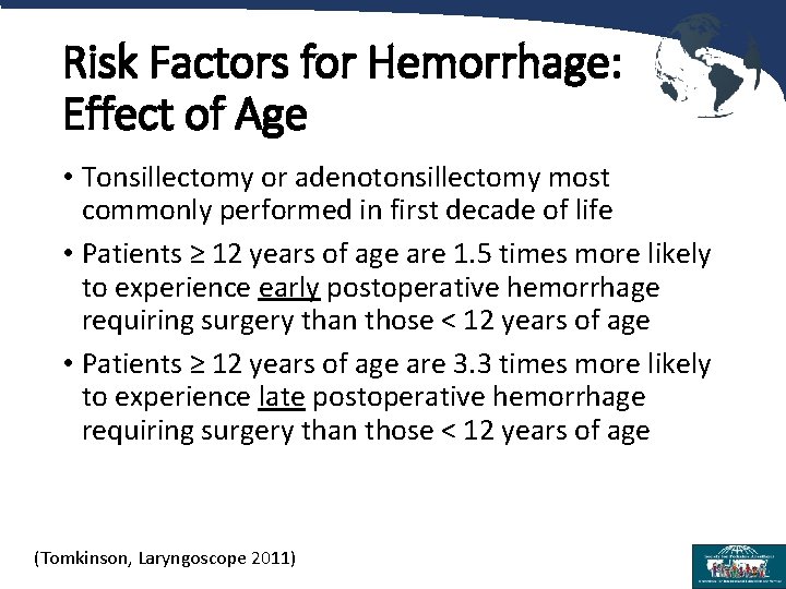 Risk Factors for Hemorrhage: Effect of Age • Tonsillectomy or adenotonsillectomy most commonly performed