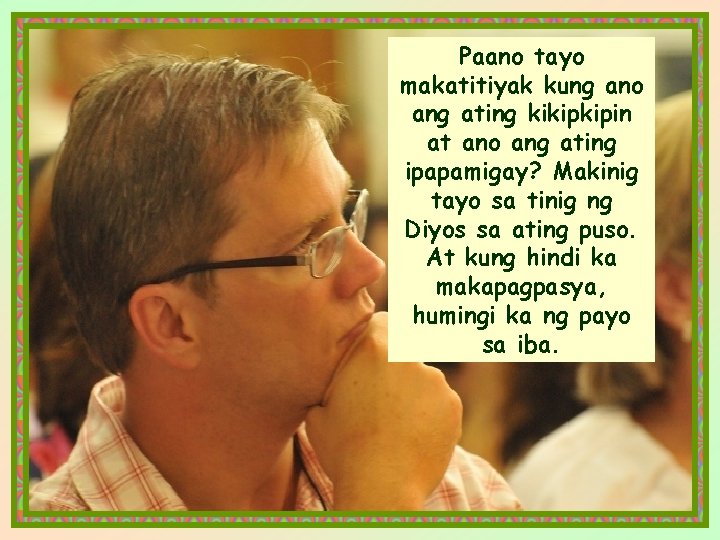 Paano tayo makatitiyak kung ano ang ating kikipkipin at ano ang ating ipapamigay? Makinig