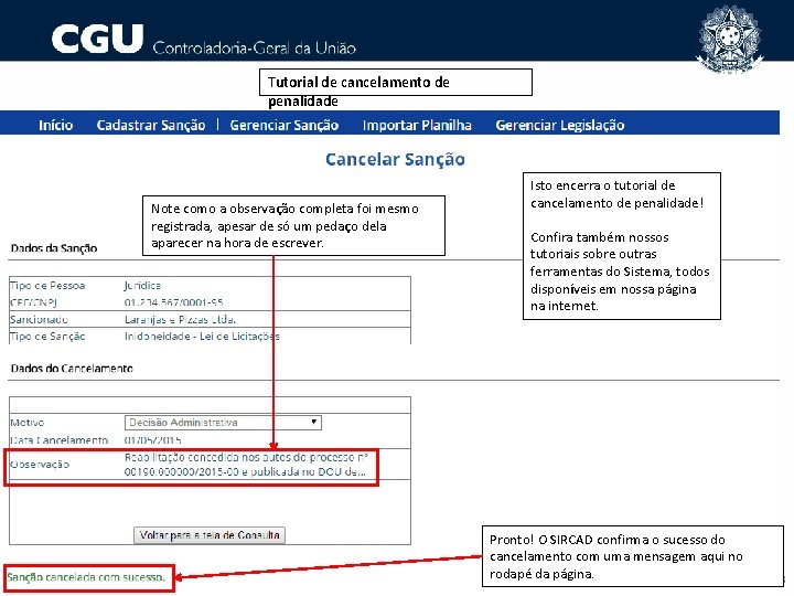 Tutorial de cancelamento de penalidade Note como a observação completa foi mesmo registrada, apesar