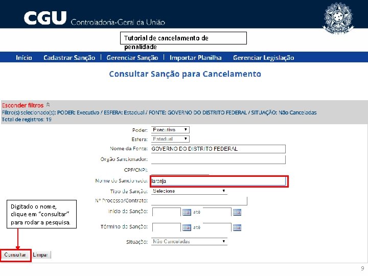 Tutorial de cancelamento de penalidade Digitado o nome, clique em “consultar” para rodar a