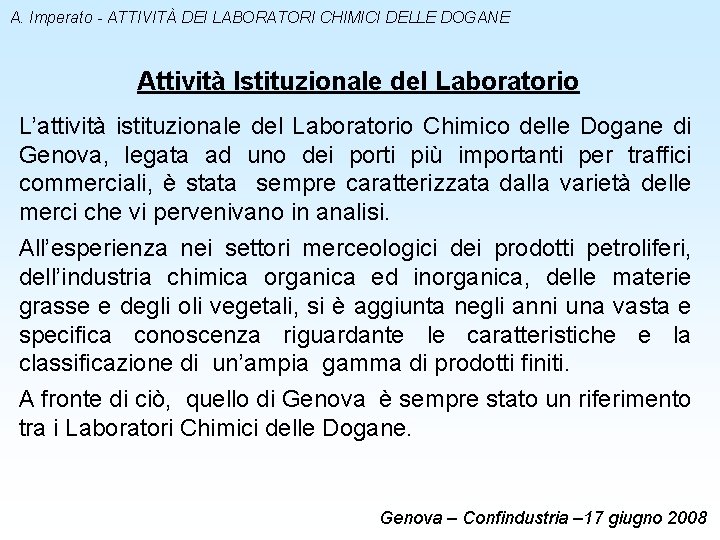 A. Imperato - ATTIVITÀ DEI LABORATORI CHIMICI DELLE DOGANE Attività Istituzionale del Laboratorio L’attività