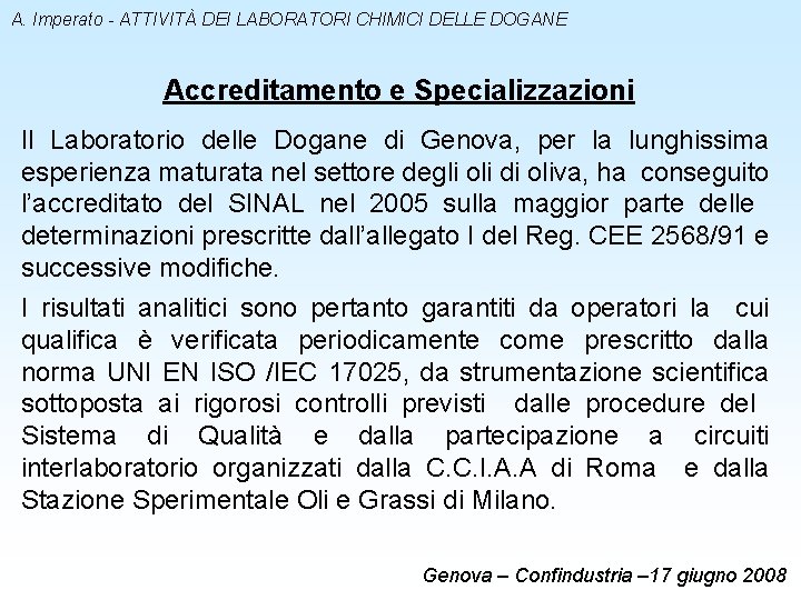 A. Imperato - ATTIVITÀ DEI LABORATORI CHIMICI DELLE DOGANE Accreditamento e Specializzazioni Il Laboratorio