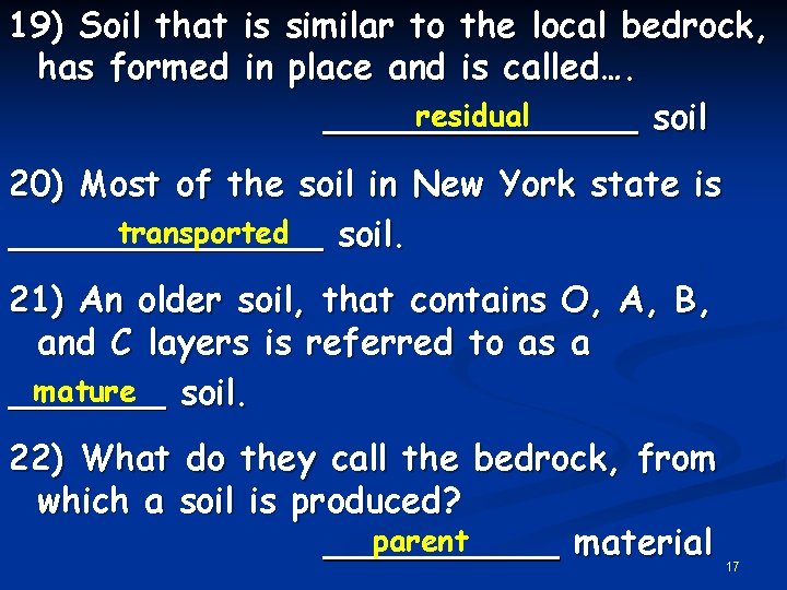 19) Soil that is similar to the local bedrock, has formed in place and