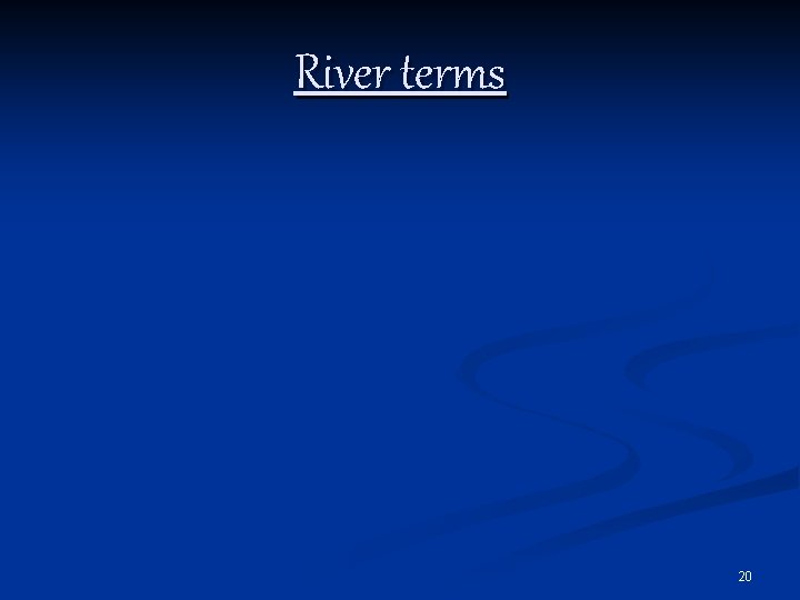River terms 20 