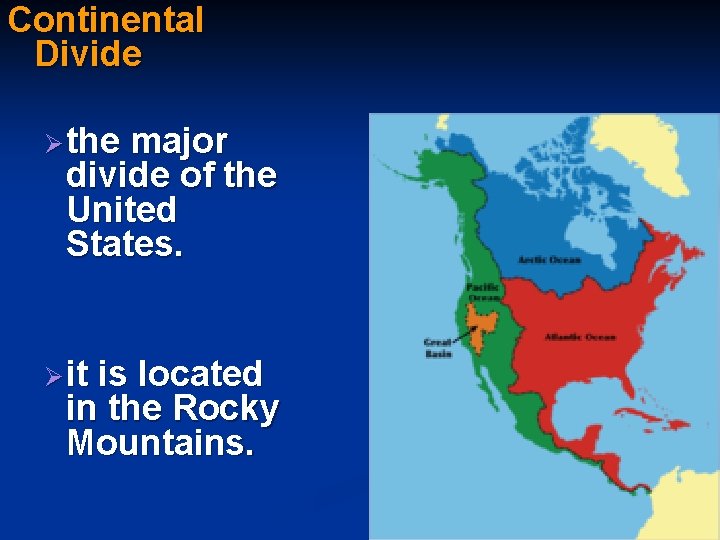 Continental Divide Ø the major divide of the United States. Ø it is located