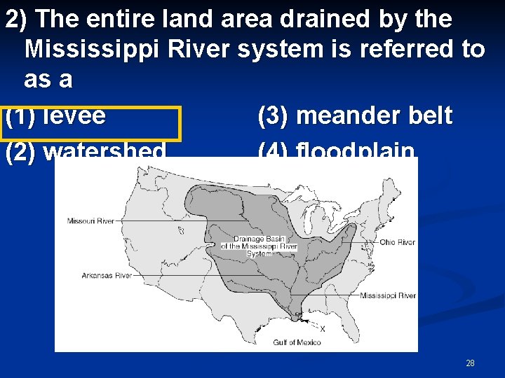 2) The entire land area drained by the Mississippi River system is referred to