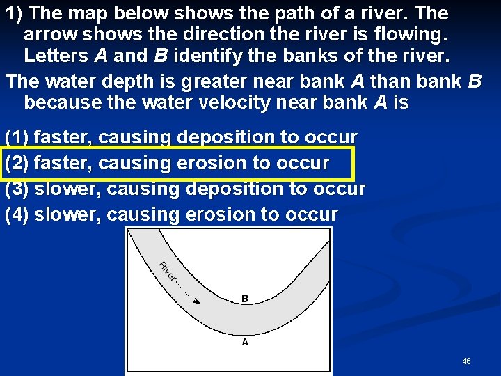 1) The map below shows the path of a river. The arrow shows the