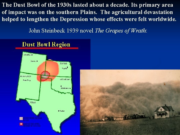 The Dust Bowl of the 1930 s lasted about a decade. Its primary area