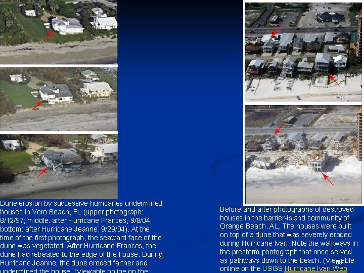Dune erosion by successive hurricanes undermined houses in Vero Beach, FL (upper photograph: 8/12/97;