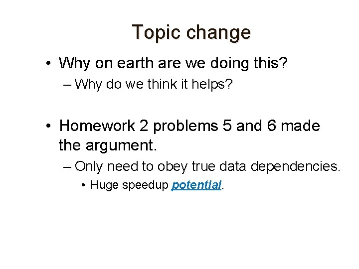 Topic change • Why on earth are we doing this? – Why do we