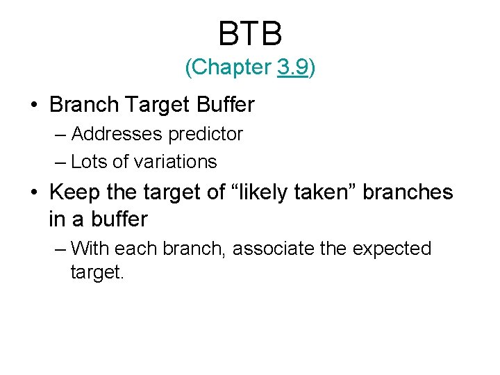 BTB (Chapter 3. 9) • Branch Target Buffer – Addresses predictor – Lots of