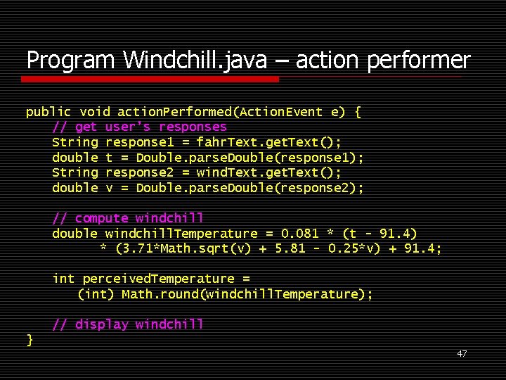 Program Windchill. java – action performer public void action. Performed(Action. Event e) { //